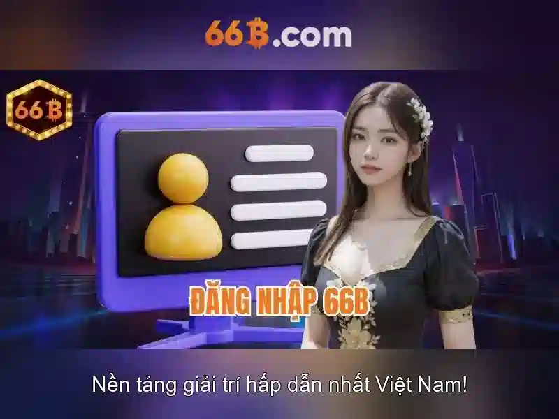66b - Nền tảng cá cược trực tuyến đỉnh cao cho người chơi
